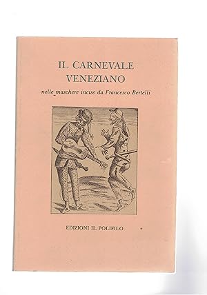 Seller image for Il carnevale veneziano nelle maschere incise da Francesco Bertelli. for sale by Libreria Gull