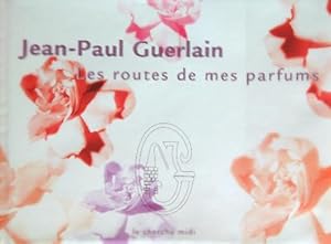 Seller image for Jean Paul Guerlain. Les routes de mes parfums for sale by Miliardi di Parole