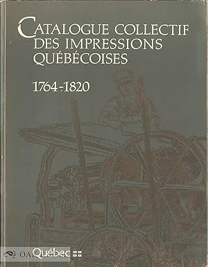 Seller image for CATALOGUE COLLECTIF DES IMPRESSIONS QUBCOISES, 1764-1820 for sale by Oak Knoll Books, ABAA, ILAB