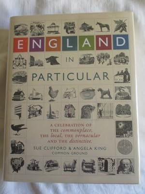 England In Particular: A celebration of the commonplace, the local, the vernacular and the distin...