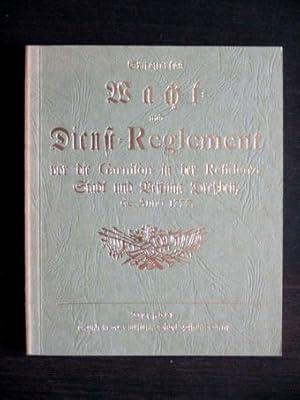 Erneuertes Wacht-und Dienst-Reglement vor die Garnison in der Residenz-Stadt und Vestung Dreßden,...