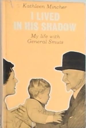 Immagine del venditore per I Lived In His Shadow; My Life with General Smuts venduto da Chapter 1