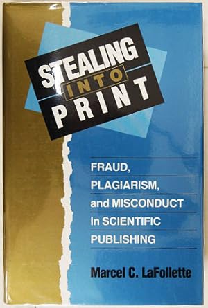Seller image for Stealing into Print. Fraud, Plagiarism, and misconduct in Scientific Publishing. for sale by Entelechy Books