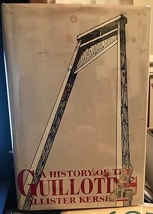 Seller image for A HIstory of the Guillotine ; for sale by The Compulsive Collector