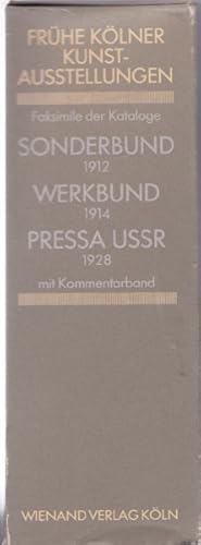 Frühe Kölner Kunstausstellungen. Sonderbund 1912. Werkbund 1914. Pressa 1928. Kommentarband zu de...