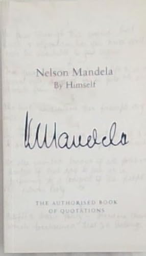 Image du vendeur pour Nelson Mandela by Himself : the authorised book of quotations mis en vente par Chapter 1