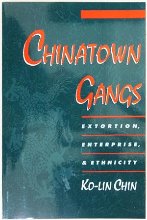 Bild des Verkufers fr Chinatown Gangs. Extortion, Enterprise, & Ethnicity. zum Verkauf von Entelechy Books
