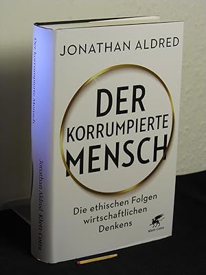 Der korrumpierte Mensch : die ethischen Folgen wirtschaftlichen Denkens - Originaltitel: Licence ...