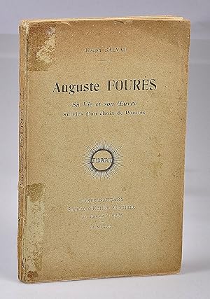 Auguste Fourès - Sa Vie et son Oeuvre - suivies d'un choix de poésies