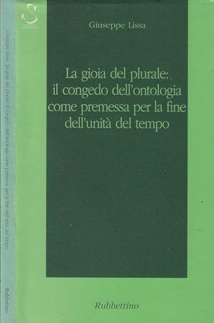 Bild des Verkufers fr La gioia del plurale: il congedo dell'ontologia come premessa per la fine dell'unit del tempo zum Verkauf von Biblioteca di Babele