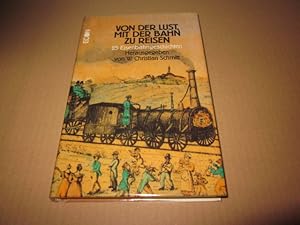 Bild des Verkufers fr Von der Lust, mit der Bahn zu reisen : 25 Eisenbahngeschichten. hrsg. von W. Christian Schmitt zum Verkauf von Versandantiquariat Schfer