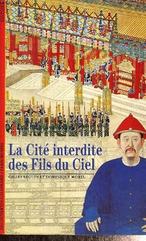 Image du vendeur pour La Cit interdite des Fils du Ciel (Collection "Dcouvertes Gallimard", n303) mis en vente par Le-Livre