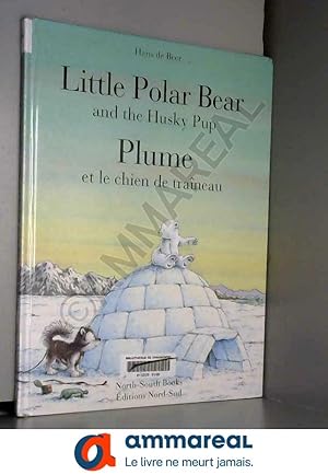 Bild des Verkufers fr Little Polar Bear and the Husky Pup : Plume et le chien de traneau zum Verkauf von Ammareal
