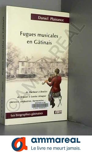 Image du vendeur pour Fugues musicales en Gtinais mis en vente par Ammareal