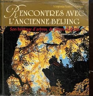 Imagen del vendedor de Rencontres avec l'ancienne Beijing - Son hritage d'arbres, de pierre et d'eau a la venta por Le-Livre