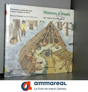 Seller image for Maisons d'corce : tipi, wigwam et longue maison for sale by Ammareal