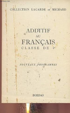 Image du vendeur pour Additif au franais. Classe de 5e. Nouveaux programmes (Collection Lagarde et Michard) mis en vente par Le-Livre