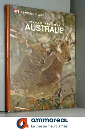 Bild des Verkufers fr Paysages et nature en Australie : Life : Le monde vivant zum Verkauf von Ammareal