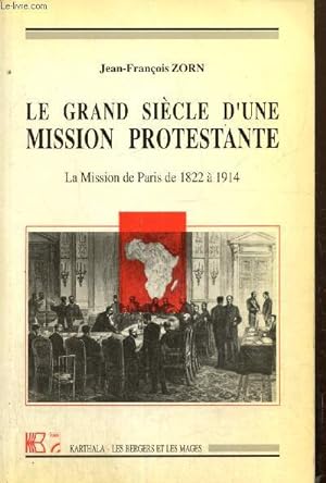 Le grand siècle d'une mission protestante - La Mission de Paris de 1822 à 1914 (Collection "Les B...