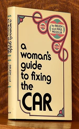 A WOMAN'S GUIDE TO FIXING THE CAR