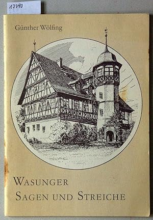 Seller image for Wasunger Sagen und Streiche. Aus den Sammlungen alter Erzhler zus.gestellt u. erlutert v. . for sale by Antiquariat hinter der Stadtmauer