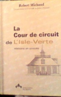 Seller image for La cour de circuit de l'Isle Verte for sale by LIBRAIRIE ICITTE (LONGUEUIL)