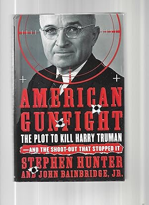 Seller image for AMERICAN GUNFIGHT: The Plot To Kill Harry Truman ~ And The Shoot~Out That Stopped It. for sale by Chris Fessler, Bookseller