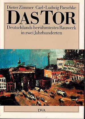 Image du vendeur pour Das Tor, Deutschlands berhmtestes Bauwerk in zwei Jahrhunderten mis en vente par Antiquariat Kastanienhof