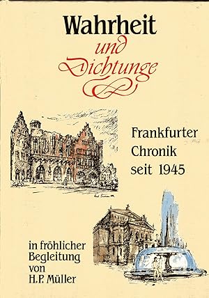 Wahrheit und Dichtung. 40 Jahre neues Frankfurt;Frankfurter Chronik seit 1945
