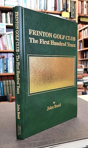Frinton Golf Club: The First Hundred Years.