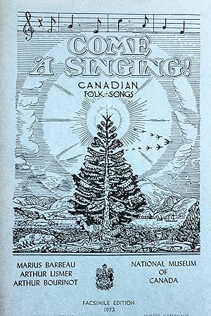 Bild des Verkufers fr Come a Singing! Canadian Folk- Songs zum Verkauf von Mad Hatter Bookstore