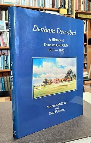 Denham Described: A History of the Denham Gelf Club: 1910-1992