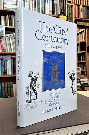 Image du vendeur pour The 'City' Centenary: 1891- 1991 - 100 years of Golf at the City of Newcastle Golf Club, one of the premier clubs in the North of England. mis en vente par Edinburgh Books