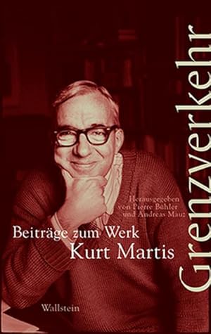 Bild des Verkufers fr Grenzverkehr : Beitrge zum Werk Kurt Martis zum Verkauf von AHA-BUCH GmbH