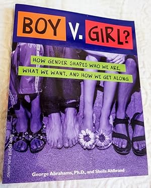 Bild des Verkufers fr Boy V. Girl?: How Gender Shapes Who We Are, What We Want, and How We Get Along zum Verkauf von Windy Hill Books