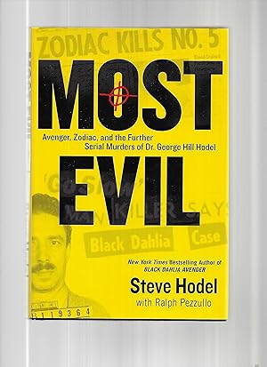 MOST EVIL: Avenger, Zodiac And The Further Serial Murders Of Dr. George Hill Hodel