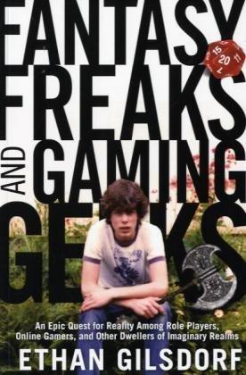 Bild des Verkufers fr Fantasy Freaks and Gaming Geeks: An Epic Quest for Reality Among Role Players, Online Gamers, and Other Dwellers of Imaginary Realms zum Verkauf von WeBuyBooks