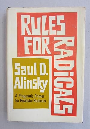 Rules for Radicals; A Pragmatic Primer for Realistic Radicals