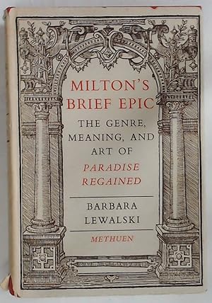 Bild des Verkufers fr Milton's Brief Epic: The Genre, Meaning, and Art of Paradise Regained. zum Verkauf von Plurabelle Books Ltd