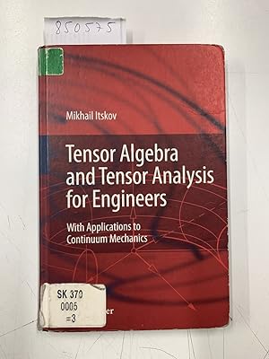 Bild des Verkufers fr Tensor Algebra and Tensor Analysis for Engineers: With Applications to Continuum Mechanics zum Verkauf von Versand-Antiquariat Konrad von Agris e.K.