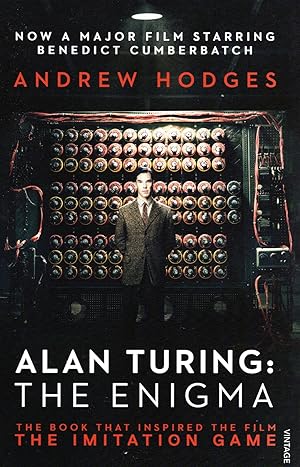 Alan Turing : The Enigma : The Book That Inspired The Film " The Imitation Game " :