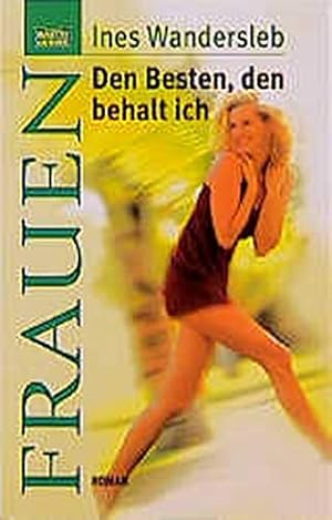 Imagen del vendedor de Den Besten, den behalt ich : Roman. Bastei-Lbbe-Taschenbuch ; Bd. 16191 : Frauen a la venta por Antiquariat Buchhandel Daniel Viertel