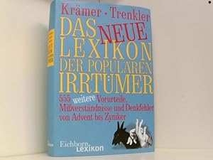 Das neue Lexikon der populären Irrtürmer: 555 weitere Vorurteile, Missverständnisse und Denkfehle...