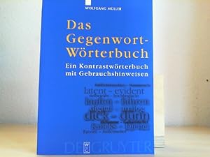 Das Gegenwort-Wörterbuch : Ein Kontrastwörterbuch mit Gebrauchshinweisen.