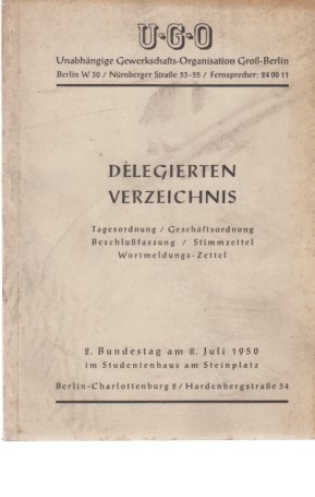 Delegierten-Verzeichnis. 2. Bundestag der Unabhängigen Gewerkschafts-Organisation Groß-Berlin (UG...