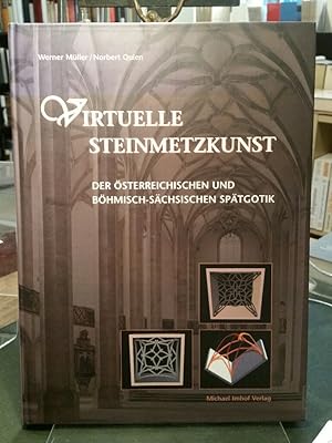 Virtuelle Steinmetzkunst der österreichischen und böhmisch-sächsischen Spätgotik. Die Gewölbeentw...