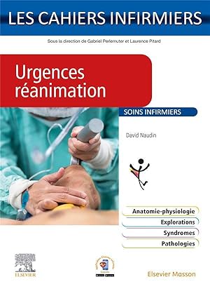 les cahiers infirmiers : urgences réanimation : soins infirmiers