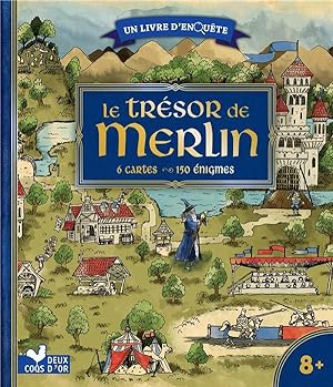 le trésor de Merlin ; un livre d'enquête ; 6 cartes, 150 énigmes