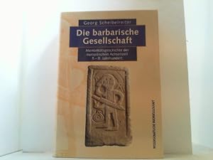 Seller image for Die barbarische Gesellschaft. Mentalittsgeschichte der europischen Achsenzeit 5.-8. Jahrhundert. for sale by Antiquariat Uwe Berg