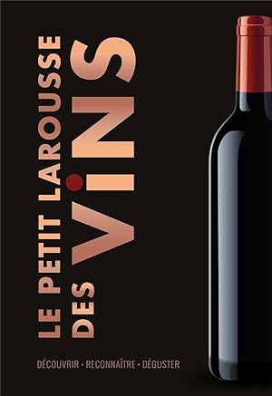 le petit Larousse des vins : découvrir, reconnaître, déguster